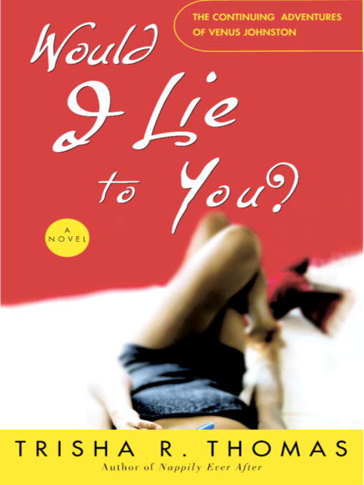 Title details for Would I Lie to You? by Trisha R. Thomas - Available